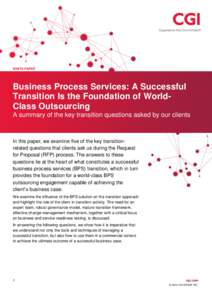 WHITE PAPER  Business Process Services: A Successful Transition Is the Foundation of WorldClass Outsourcing A summary of the key transition questions asked by our clients