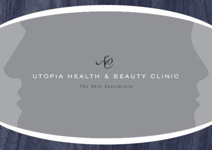u t o p i a h e a lt h & b e a u t y c l i n i c The Skin Specialists MISSION STATEMENT  CONTENTS