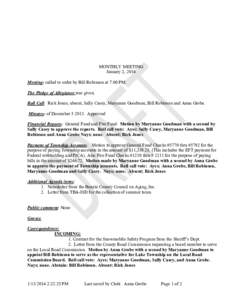 MONTHLY MEETING January 2, 2014 Meeting: called to order by Bill Robinson at 7:00 PM. The Pledge of Allegiance was given. Roll Call: Rick Jones; absent, Sally Casey, Maryanne Goodman, Bill Robinson and Anna Grobe. Minute