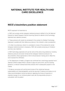 NATIONAL INSTITUTE FOR HEALTH AND CARE EXCELLENCE NICE’s biosimilars position statement NICE’s approach on biosimilars is: a. NICE will consider similar biological medicinal products notified to it by the National