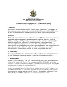 Maine State Government Dept. of Administrative & Financial Services Office of Information Technology Infrastructure Deployment Certification Policy I. Statement