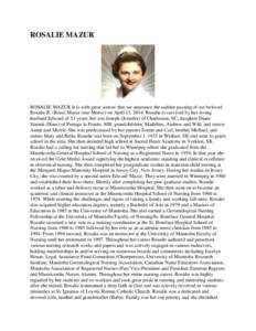 ROSALIE MAZUR  ROSALIE MAZUR It is with great sorrow that we announce the sudden passing of our beloved Rosalie R. (Rose) Mazur (nee Moroz) on April 13, 2014. Rosalie is survived by her loving husband Edward of 53 years;