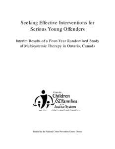 Seeking Effective Interventions for Serious Young Offenders Interim Results of a Four-Year Randomized Study of Multisystemic Therapy in Ontario, Canada  Funded by the National Crime Prevention Centre, Ottawa