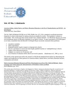 Vol. 47 No. 1 Abstracts American Indian, Alaska Native, and Native Hawaiian Education in the Era of Standardization and NCLB – An Introduction Teresa McCarty, Guest Editor The No Child Left Behind (NCLB) Act of[removed]P