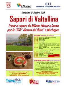 Domenica 18 OttobreSapori di Valtellina Treno a vapore da Milano, Monza e Lecco per la “108 a Mostra del Bitto” a Morbegno PROGRAMMA provvisorio (da confermare)