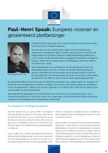 Paul–Henri Spaak: Europees visionair en getalenteerd pleitbezorger © Nationaal Archief/Spaarnestad Photo  De Belg Paul Henri Spaak kan met zijn lange politieke carrière het best worden