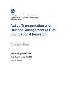 Active Transportation and Demand Management (ATDM) Foundational Research Analysis Plan www.its.dot.gov/index.htm Final Report—June 27, 2013