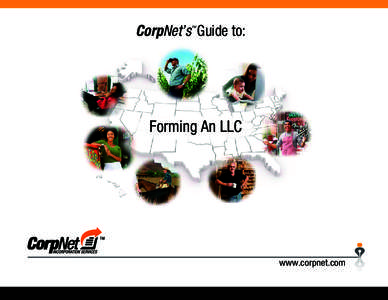 CorpNet’s Guide to: ™ Forming An LLC  TM