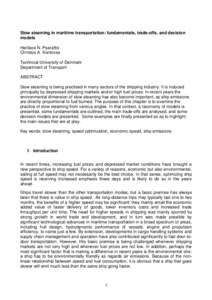 Slow steaming in maritime transportation: fundamentals, trade-offs, and decision models Harilaos N. Psaraftis Christos A. Kontovas Technical University of Denmark Department of Transport