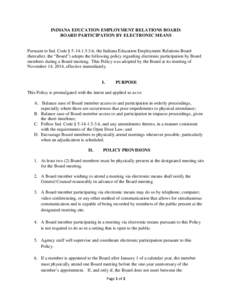 INDIANA EDUCATION EMPLOYMENT RELATIONS BOARD: BOARD PARTICIPATION BY ELECTRONIC MEANS Pursuant to Ind. Code § [removed], the Indiana Education Employment Relations Board (hereafter, the “Board”) adopts the follow