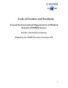 Code of Conduct and Standards Council for International Organizations of Medical Sciences (CIOMS) Geneva Includes a Declaration of Interests Adopted by the CIOMS Executive Committee 2011