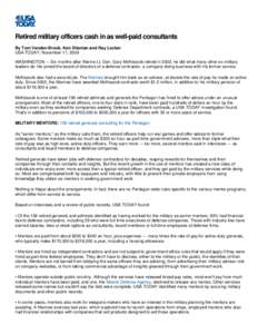 Retired military officers cash in as well-paid consultants By Tom Vanden Brook, Ken Dilanian and Ray Locker USA TODAY, November 17, 2009 WASHINGTON — Six months after Marine Lt. Gen. Gary McKissock retired in 2002, he 