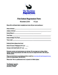 Fish School Registration Form November 6, [removed]p.m.  Please fill in all blanks below completely and check off your movie preference.