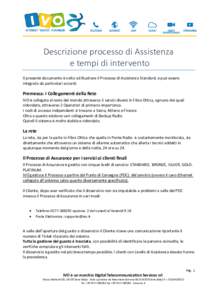 Descrizione processo di Assistenza e tempi di intervento Il presente documento è volto ad illustrare il Processo di Assistenza Standard, e può essere integrato da particolari accordi.  Premessa: I Collegamenti della Re