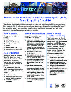 Reconstruction, Rehabilitation, Elevation and Mitigation (RREM)  Grant Eligibility Checklist The following checklist will assist homeowners to document their eligibility for the RREM program. Please bring copies of all o