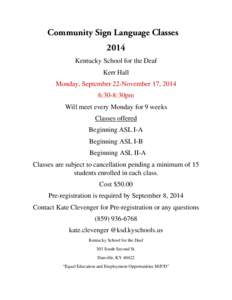 Community Sign Language Classes 2014 Kentucky School for the Deaf Kerr Hall Monday, September 22-November 17, 2014 6:30-8:30pm