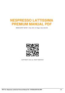 NESPRESSO LATTISSIMA PREMIUM MANUAL PDF WWOM-83PDF-NLPMP | 7 Mar, 2016 | 44 Pages | Size 2,294 KB COPYRIGHT 2016, ALL RIGHT RESERVED