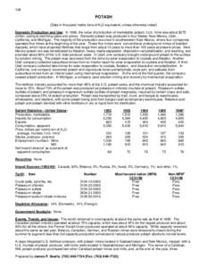 128  POTASH (Data in thousand metric tons of K2O equivalent, unless otherwise noted) Domestic Production and Use: In 1996, the value of production of marketable potash, f.o.b. mine was about $275 million, owing to declin