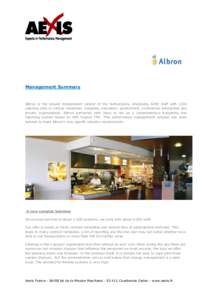 Management Summary  Albron is the largest independent caterer of the Netherlands, employing 6000 staff with 1200 catering sites in various industries: hospitals, education, government, commercial enterprises and private 