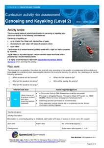Curriculum activity risk assessment  Canoeing and Kayaking (Level 2) Activity scope This document relates to student participation in canoeing or kayaking as a curriculum activity in the following circumstances.