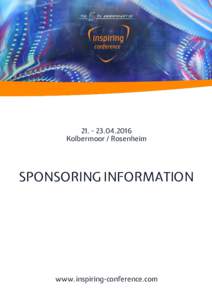 Kolbermoor / Rosenheim SPONSORING INFORMATION  www.inspiring-conference.com