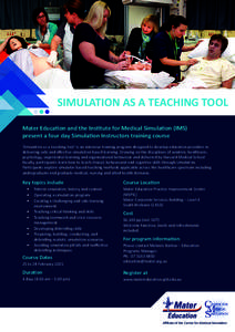 SIMULATION AS A TEACHING TOOL Mater Education and the Institute for Medical Simulation (IMS) present a four day Simulation Instructors training course ‘Simulation as a teaching tool’ is an intensive training program 