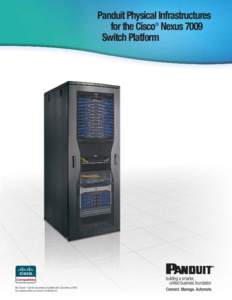 Panduit Physical Infrastructures for the Cisco® Nexus 7009 Switch Platform Net-Access™ Cabinet has tested compatible with Cisco NexusGo to www.panduit.com/cisco1 for disclaimer