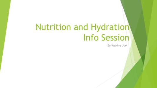 Nutrition and Hydration Info Session By Katrine Juel It is not so far away! Today