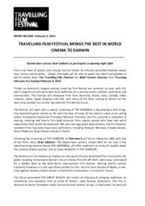 MEDIA RELEASE: February 5, 2013  TRAVELLING FILM FESTIVAL BRINGS THE BEST IN WORLD CINEMA TO DARWIN Darwin-born actress Shari Sebbens to participate in opening night Q&A From true tales of ghosts and unsung musical heroe