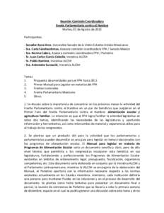 Reunión Comisión Coordinadora Frente Parlamentario contra el Hambre Martes, 03 de Agosto de 2010 Participantes: - Senador René Arce, Honorable Senado de la Unión Estados Unidos Mexicanos - Sra. Carla SánchezArmas, A