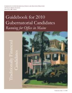 COMMISSION ON GOVERNMENTAL ETHICS AND ELECTION PRACTICES 135 STATE HOUSE STATION AUGUSTA, ME[removed]Guidebook for 2010 Gubernatorial Candidates