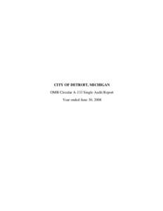 CITY OF DETROIT, MICHIGAN OMB Circular A-133 Single Audit Report Year ended June 30, 2008 CITY OF DETROIT, MICHIGAN Table of Contents