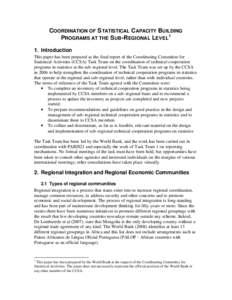 COORDINATION OF S TATISTICAL C APACITY BUILDING PROGRAMS AT THE S UB -REGIONAL LEVEL1 1. Introduction This paper has been prepared as the final report of the Coordinating Committee for Statistical Activities (CCSA) Task 