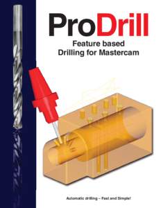 ProDrill Feature based Drilling for Mastercam Automatic drilling – Fast and Simple!