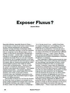 Exposer Fluxus ? Jeanne Brun Impossible définition, impossible histoire de Fluxus — ces déclarations en forme de précaution oratoire forment les plus communs préliminaires aux néanmoins