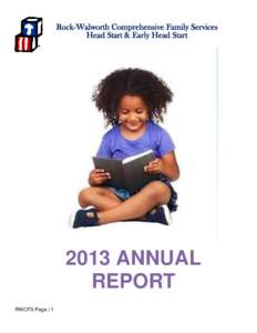 Rock-Walworth Comprehensive Family Services Head Start & Early Head Start 2013 ANNUAL REPORT RWCFS Page | 1