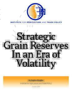 I N S T I T U T E F O R A G R I C U LT U R E A N D T R A D E P O L I C Y  Strategic Grain Reserves In an Era of Volatility