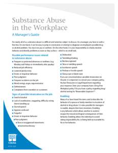 Substance Abuse in the Workplace A Manager’s Guide For nearly all of us, substance abuse is a difficult and sensitive subject to discuss. As a manager, you have to walk a fine line. On one hand, it can be easy to jump 