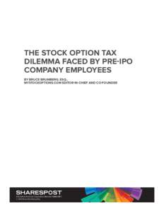 THE STOCK OPTION TAX DILEMMA FACED BY PRE-IPO COMPANY EMPLOYEES BY BRUCE BRUMBERG, ESQ., MYSTOCKOPTIONS.COM EDITOR-IN-CHIEF AND CO-FOUNDER