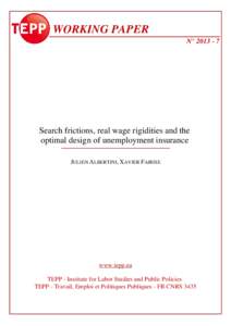 WORKING PAPER N° Search frictions, real wage rigidities and the optimal design of unemployment insurance JULIEN ALBERTINI, XAVIER FAIRISE
