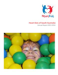 Heart Kids of South Australia Annual Report Welcome to HeartKids SA… HeartKids SA was formally constituted in 1988 by key families who met and thought there was a better way to support families navigating t