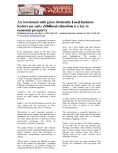 An investment with great dividends: Local business leaders say early childhood education is a key to economic prosperity Published: Saturday, October 22, 2011, 9:00 AM By Julie Mack | Kalamazoo Gazette