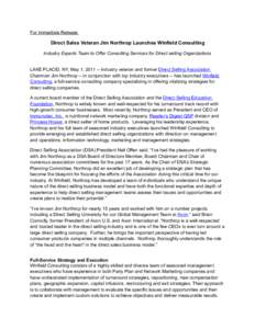 For Immediate Release  Direct Sales Veteran Jim Northrop Launches Winfield Consulting Industry Experts Team to Offer Consulting Services for Direct selling Organizations LAKE PLACID, NY, May 1, [removed]Industry veteran a