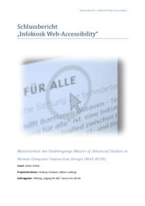 Schlussbericht „Infokiosk Web-Accessibility“  Schlussbericht „Infokiosk Web-Accessibility“  Masterarbeit des Studiengangs Master of Advanced Studies in