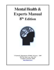 Mental Health & Experts Manual th 8 Edition  © Kentucky Department of Public Advocacy – 2005