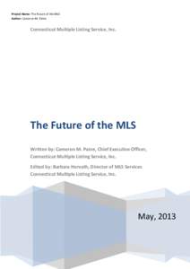 Project Name: The Future of the MLS Author: Cameron M. Paine Connecticut Multiple Listing Service, Inc.  The Future of the MLS