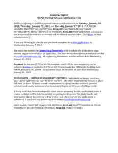 ANNOUNCEMENT NAPSA Pretrial Release Certification Test NAPSA is offering a Level One pretrial release certification test on Tuesday, January 20, 2015, Thursday, January 22, 2015, and Tuesday, January 27, 2015. PLEASE BE 