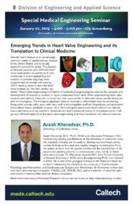 Special Medical Engineering Seminar January 22, 2015 • 4:00 – 5:00 pm • 105 Annenberg followed by 30-minute social and refreshments Emerging Trends in Heart Valve Engineering and its Translation to Clinical Medicin