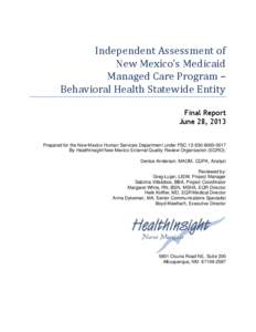 Independent Assessment of New Mexico’s Medicaid Managed Care Program – Behavioral Health Statewide Entity Final Report June 28, 2013