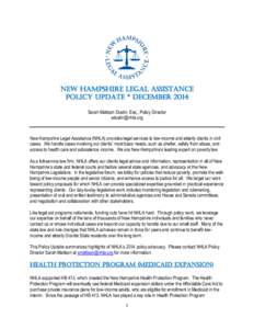 New Hampshire legal assistance Policy update * december 2014 Sarah Mattson Dustin, Esq., Policy Director [removed]  New Hampshire Legal Assistance (NHLA) provides legal services to low-income and elderly clients i